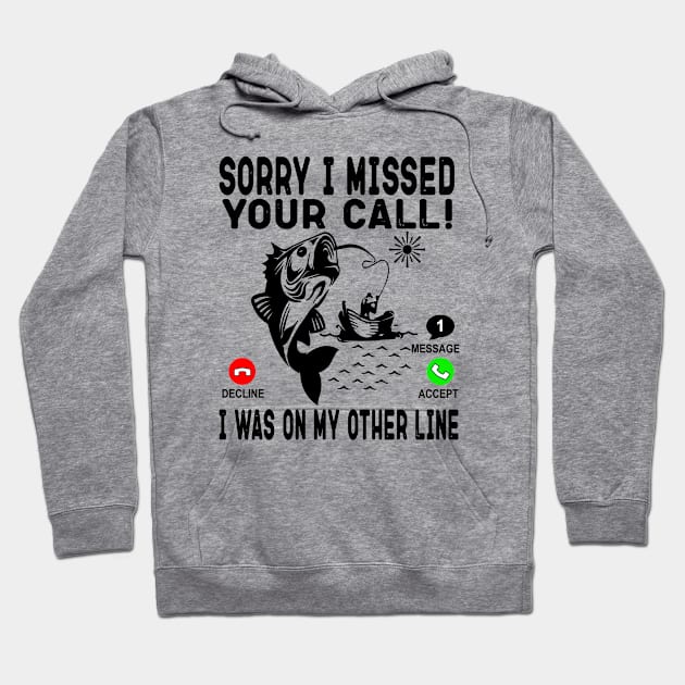 Sorry I Missed Your Call I Was On My Other Line - Fishing Gift Hoodie by OriginalGiftsIdeas